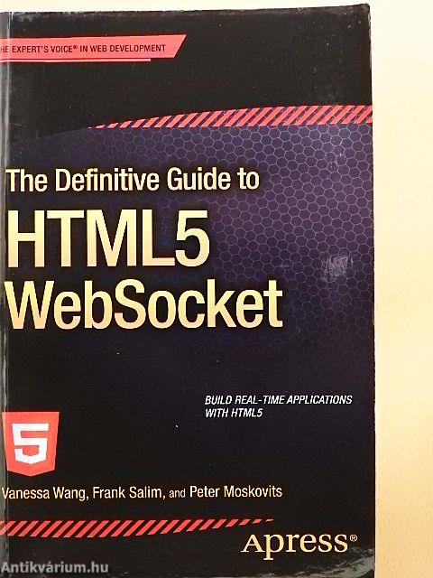 The Definitive Guide to HTML5 WebSocket