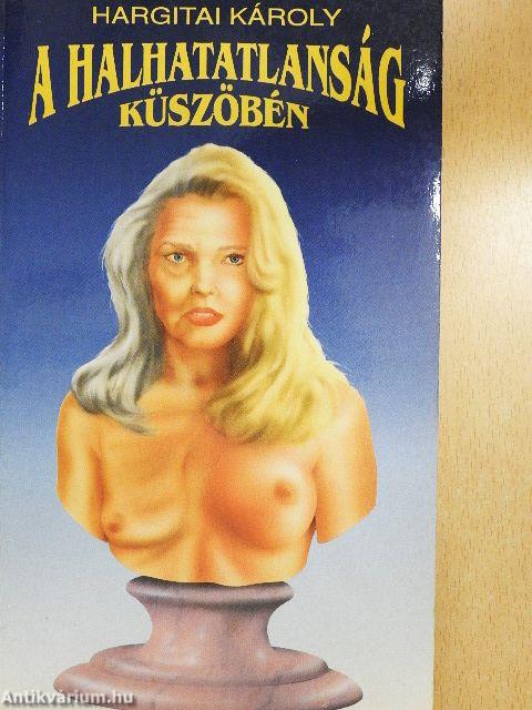 A halhatatlanság küszöbén