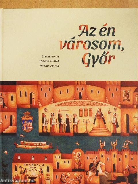 Az én városom, Győr