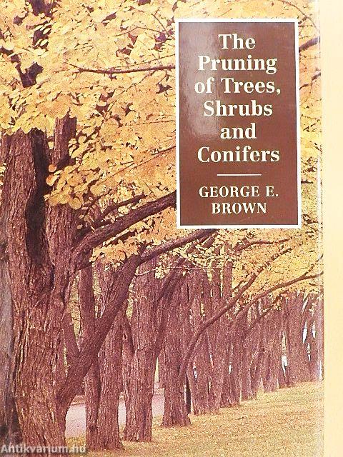 The Pruning of Trees, Shrubs and Conifers