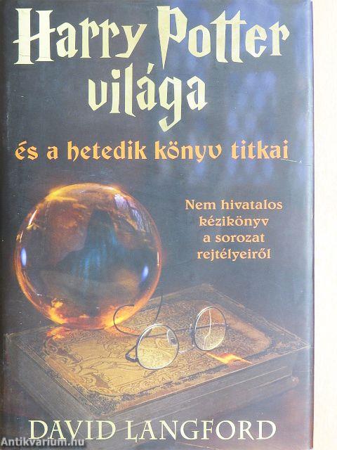 Harry Potter világa és a hetedik könyv titkai