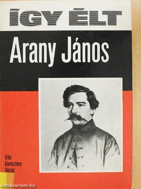 Így élt Arany János