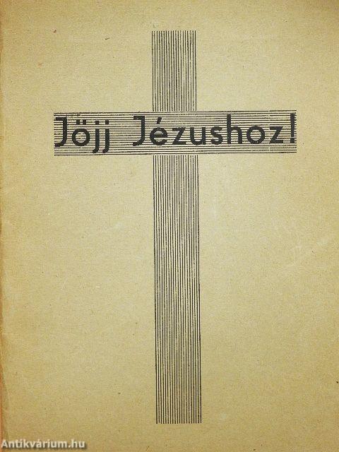 Jöjj Jézushoz!