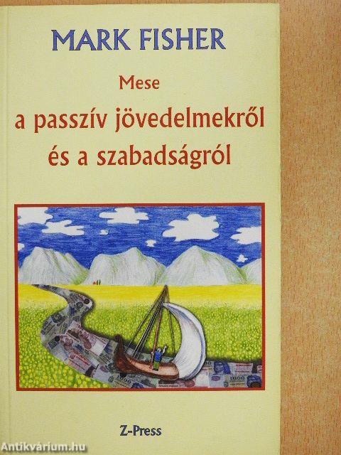 Mese a passzív jövedelmekről és a szabadságról