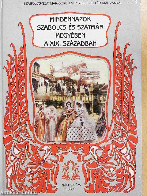 Mindennapok Szabolcs és Szatmár megyében a XIX. században
