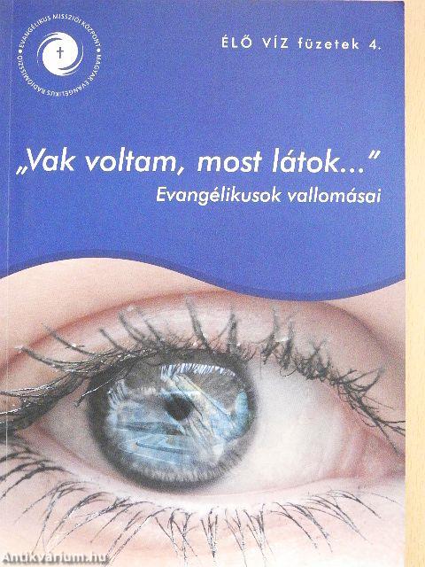 "Vak voltam, most látok..."