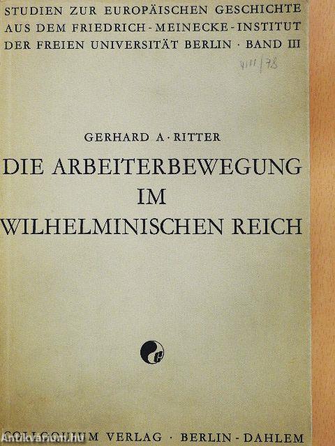 Die Arbeiterbewegung im Wilhelminischen Reich