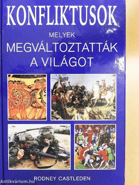 Konfliktusok, melyek megváltoztatták a világot