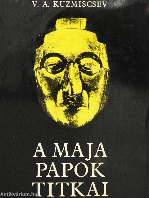 A maja papok titkai