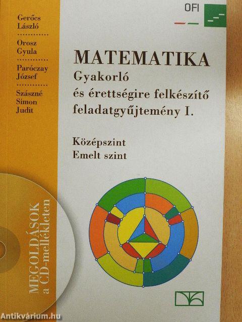 Matematika - Gyakorló és érettségire felkészítő feladatgyűjtemény I. - CD-vel