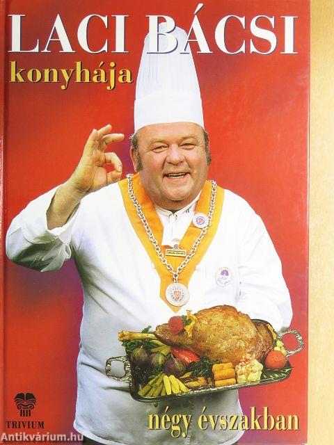 Laci bácsi konyhája négy évszakban