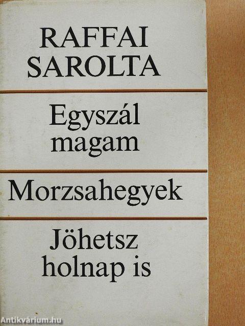 Egyszál magam/Morzsahegyek/Jöhetsz holnap is