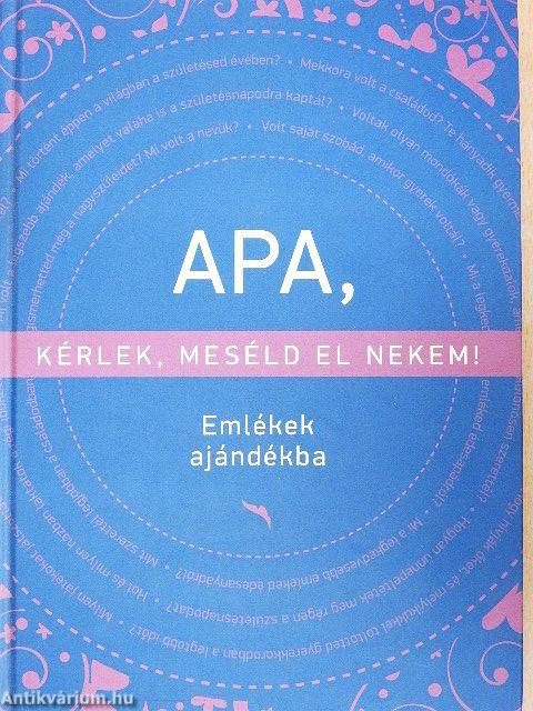 Apa, kérlek, meséld el nekem!