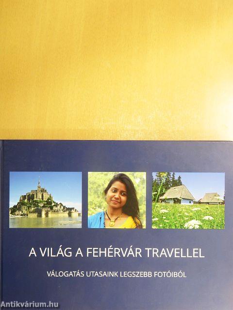 A világ a Fehérvár Travellel