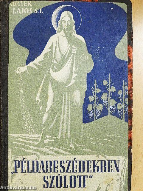 Példabeszédekben szólott