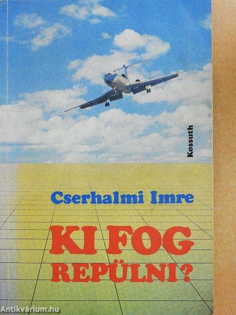 Ki fog repülni?