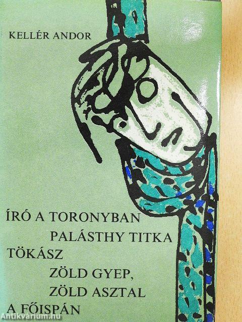 Író a toronyban/Palásthy titka/Tökász/Zöld gyep, zöld asztal/A főispán