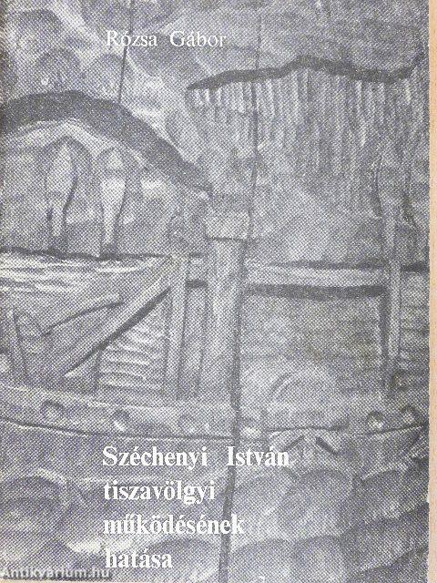 Széchenyi István tiszavölgyi működésének hatása