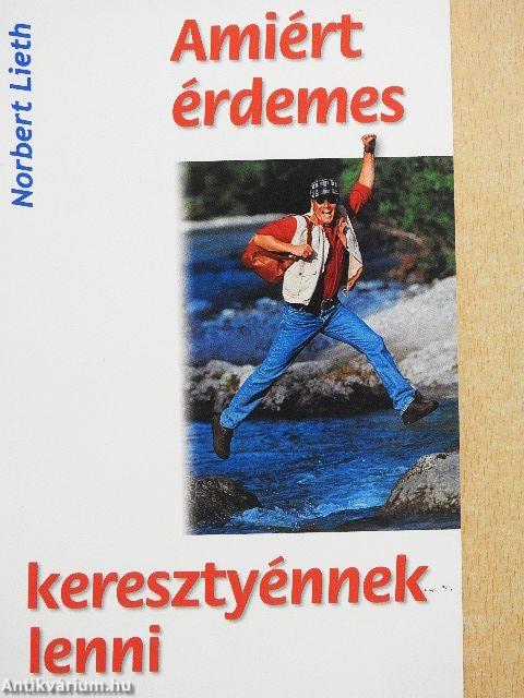 Amiért érdemes keresztyénnek lenni