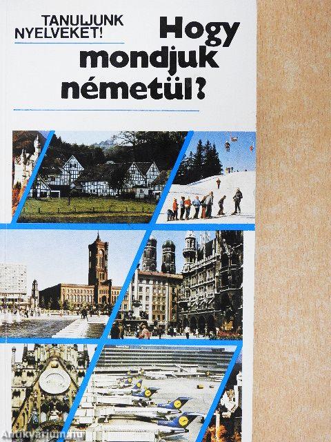 Hogy mondjuk németül?