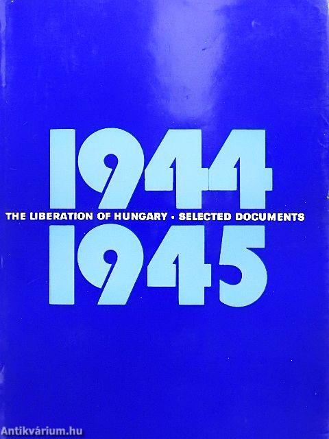 The Liberation of Hungary - Selected Documents