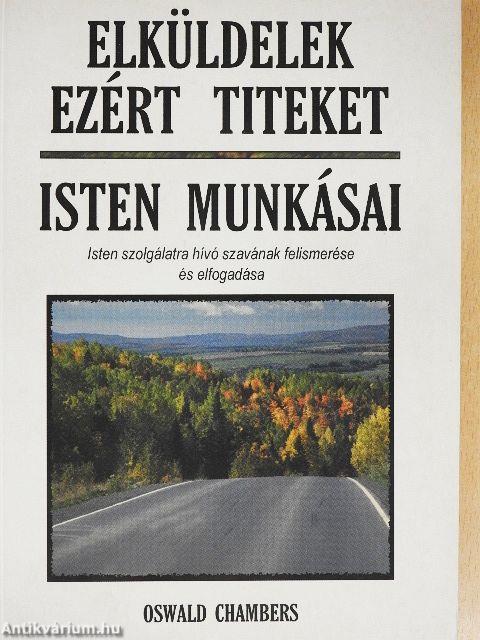 Elküldelek ezért titeket/Isten munkásai