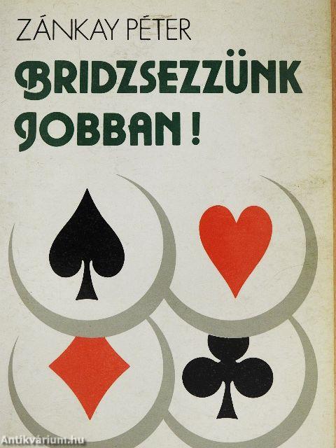 Bridzsezzünk jobban!