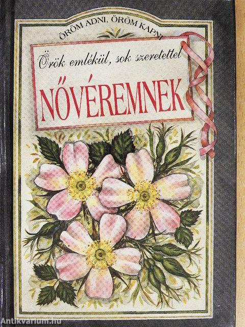 Örök emlékül, sok szeretettel Nővéremnek