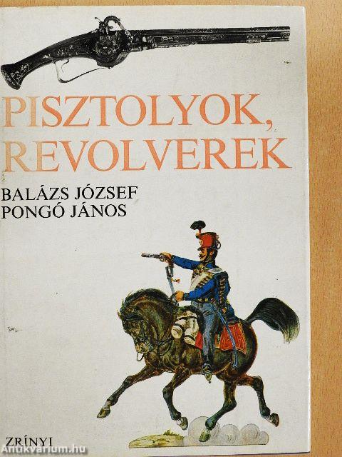 Pisztolyok, revolverek