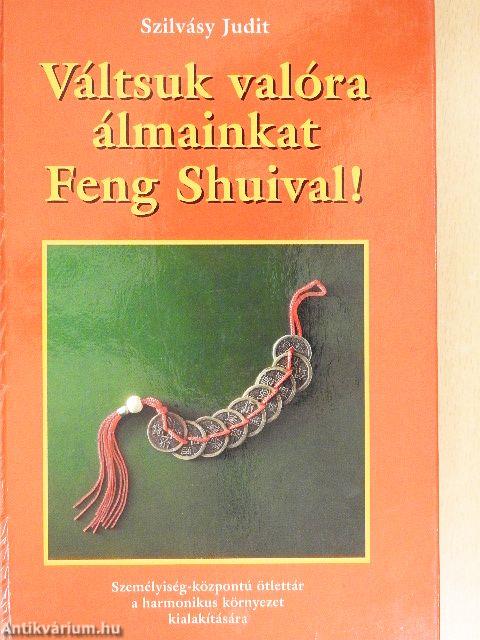 Váltsuk valóra álmainkat Feng Shuival!