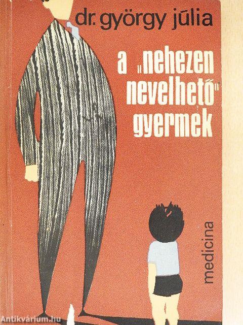 A "nehezen nevelhető" gyermek