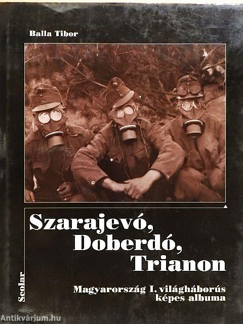 Szarajevó, Doberdó, Trianon
