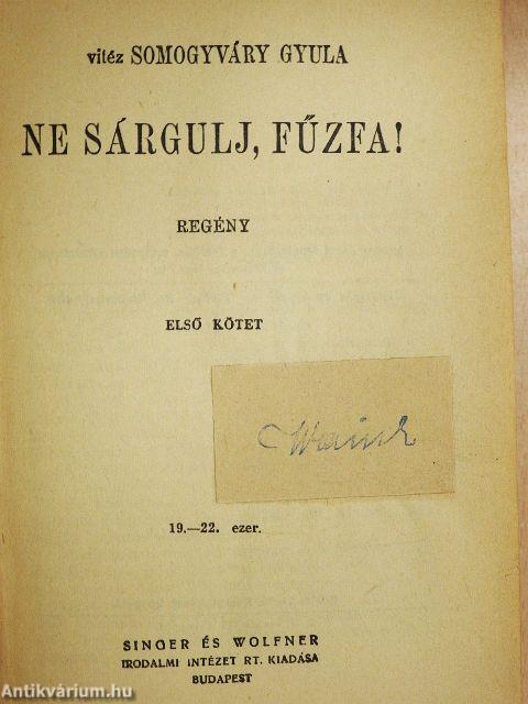 Ne sárgulj, fűzfa! I-II.