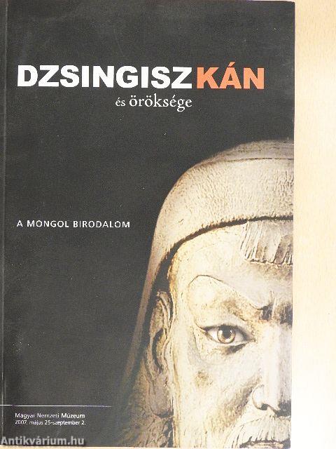 Dzsingisz Kán és öröksége