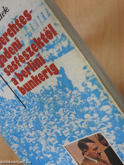 A berchtesgadeni sasfészektől a berlini bunkerig