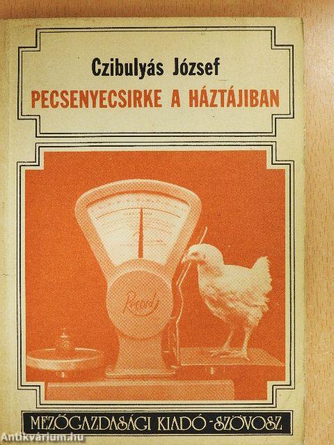 Pecsenyecsirke a háztájiban