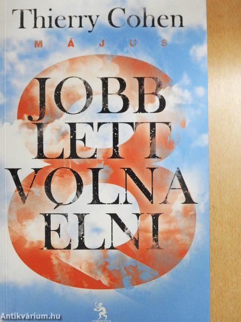 Jobb lett volna élni