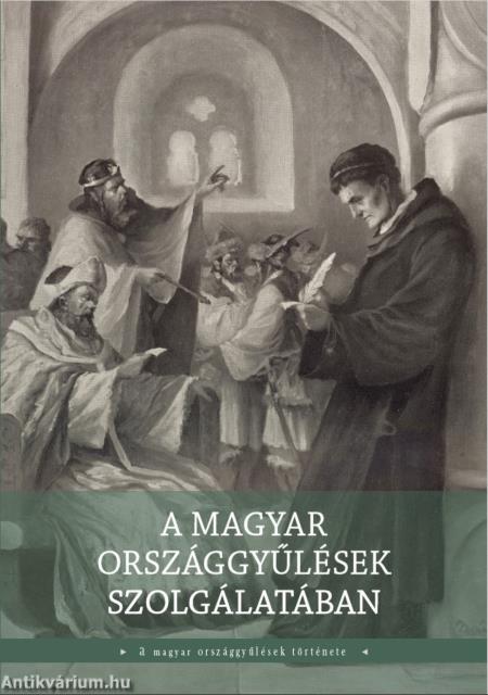 A magyar országgyűlések szolgálatában