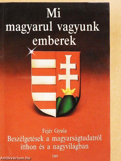 Mi magyarul vagyunk emberek