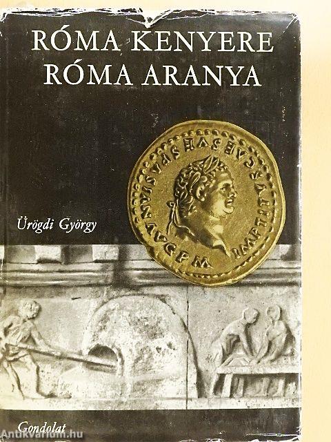 Róma kenyere, Róma aranya