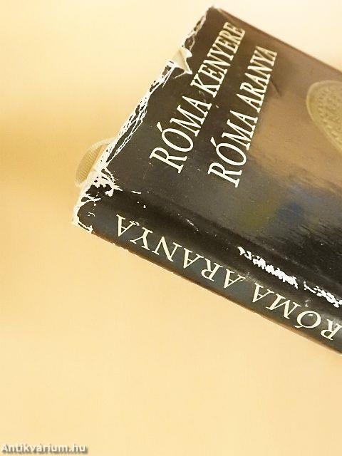 Róma kenyere, Róma aranya