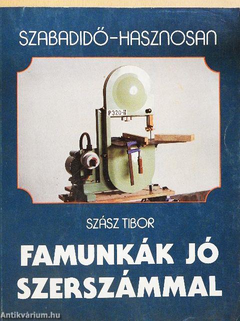 Famunkák jó szerszámmal