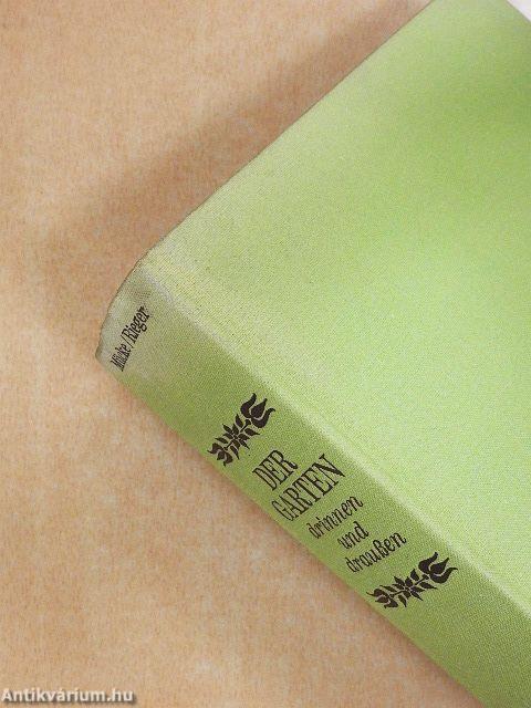 Der Garten drinnen und draußen