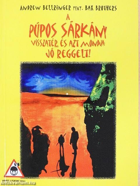 A púpos sárkány visszatér, és azt mondja: jó reggelt!