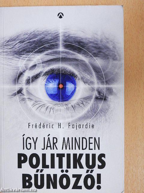 Így jár minden politikus bűnöző!