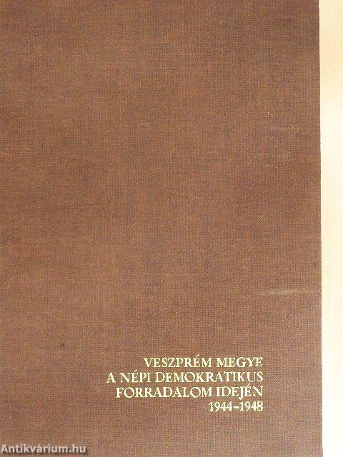 Veszprém megye a népi demokratikus forradalom idején 1944-1948