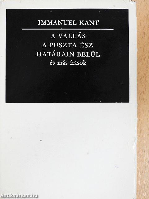 A vallás a puszta ész határain belül és más írások