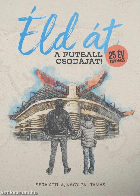 Éld át a futball csodáját!