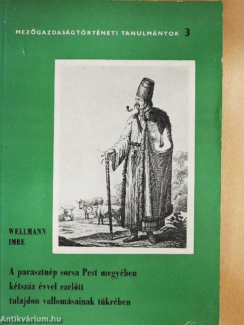 A parasztnép sorsa Pest megyében kétszáz évvel ezelőtt tulajdon vallomásainak tükrében