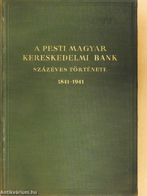 A Pesti Magyar Kereskedelmi Bank százéves története